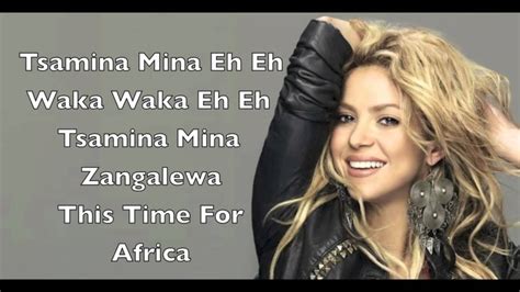 Shakira - Waka Waka lyrics. This time for Africa You're a good soldier Choosing your battles Pick yourself up and dust yourself off and back in the saddle You're on the front line Everyone's watching You know it's serious we're getting closer, this isn't over The pressure is on You feel it But you've got it all Believe it When you get down oh …